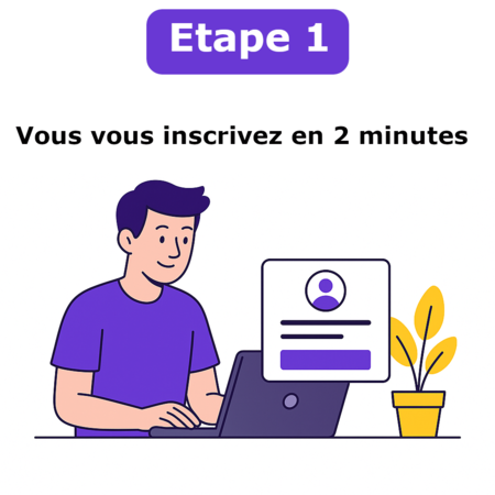Étape 1 : Vous vous inscrivez en 2 minutes